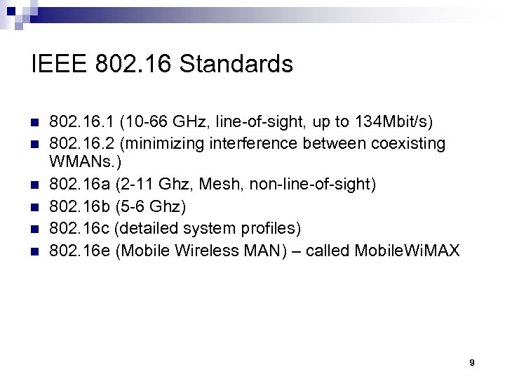 IEEE 802. 16 Standards n n n 802. 16. 1 (10 -66 GHz, line-of-sight,