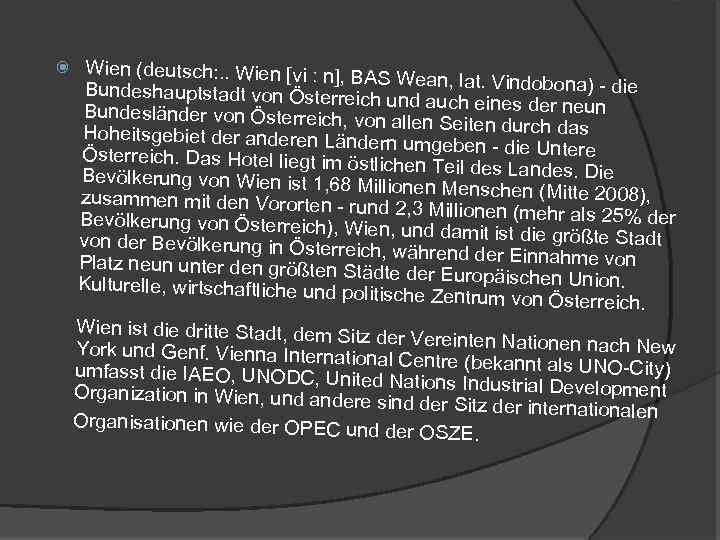  Wien (deutsch: . . Wien [vi ː n], BA S Wean, lat. Vindobona)