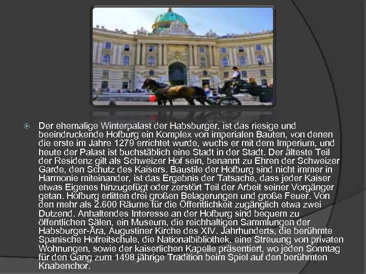  Der ehemalige Winterpalast der Habsburger, ist das riesige und beeindruckende Hofburg ein Komplex