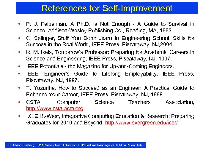 References for Self-Improvement • • P. J. Feibelman, A Ph. D. Is Not Enough