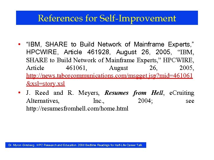 References for Self-Improvement • “IBM, SHARE to Build Network of Mainframe Experts, ” HPCWIRE,