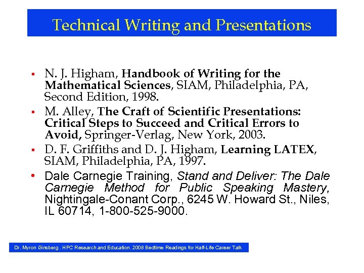Technical Writing and Presentations N. J. Higham, Handbook of Writing for the Mathematical Sciences,