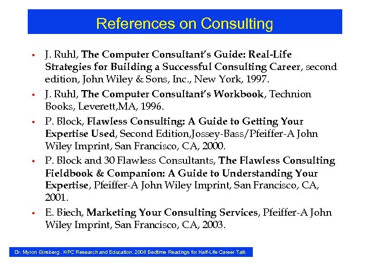 References on Consulting § § § J. Ruhl, The Computer Consultant’s Guide: Real-Life Strategies