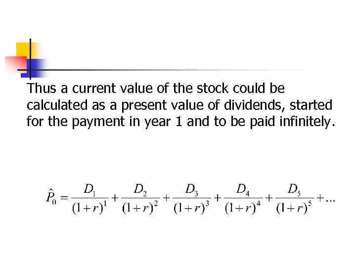 Thus a current value of the stock could be calculated as a present value