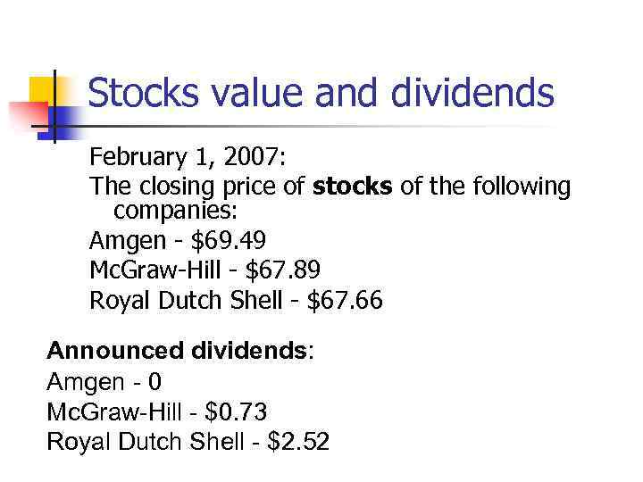 Stocks value and dividends February 1, 2007: The closing price of stocks of the