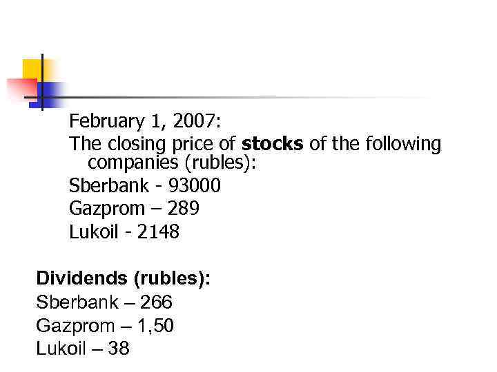 February 1, 2007: The closing price of stocks of the following companies (rubles): Sberbank