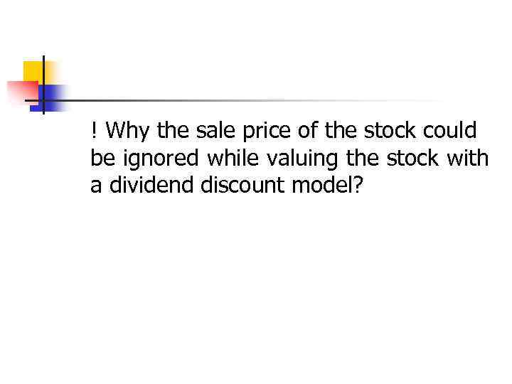 ! Why the sale price of the stock could be ignored while valuing the