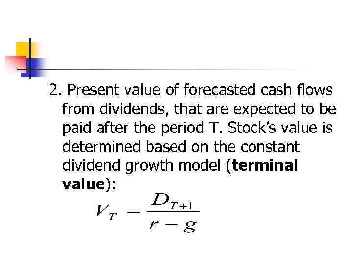 2. Present value of forecasted cash flows from dividends, that are expected to be