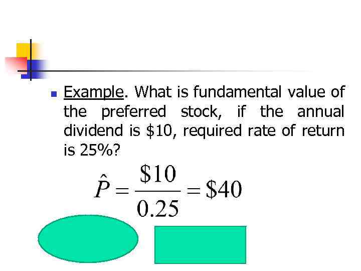 n Example. What is fundamental value of the preferred stock, if the annual dividend