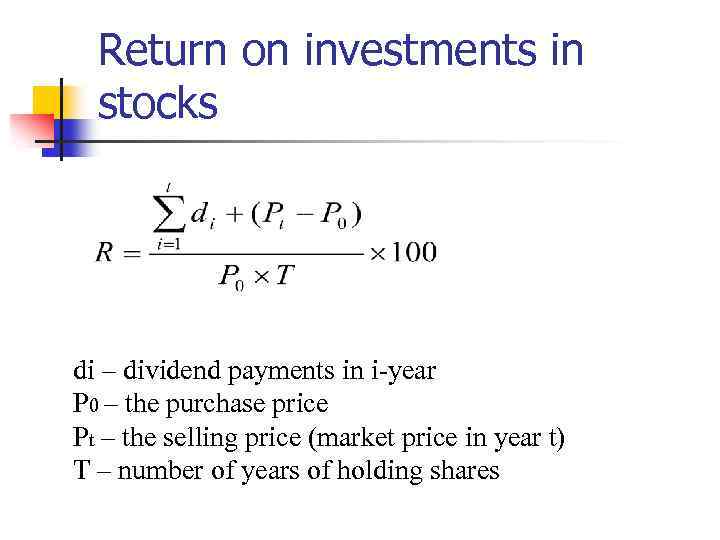 Return on investments in stocks di – dividend payments in i-year P 0 –