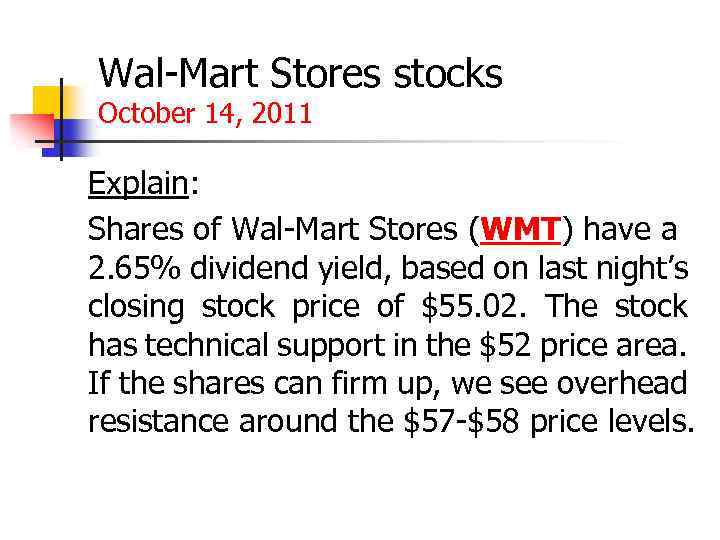 Wal-Mart Stores stocks October 14, 2011 Explain: Shares of Wal-Mart Stores (WMT) have a