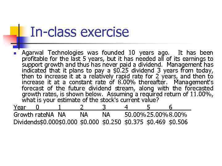 In-class exercise Agarwal Technologies was founded 10 years ago. It has been profitable for