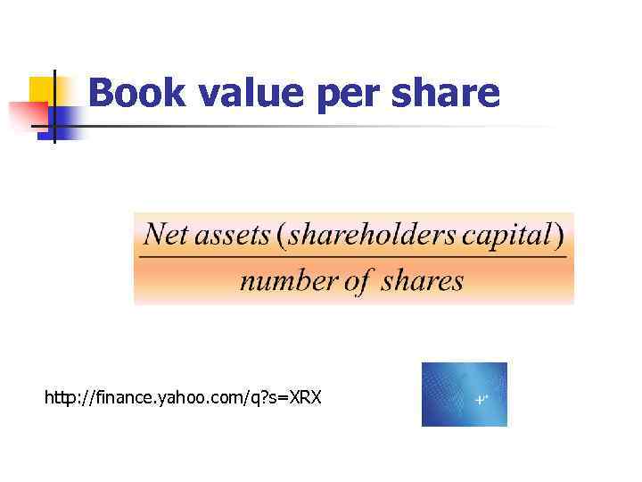 Book value per share http: //finance. yahoo. com/q? s=XRX 