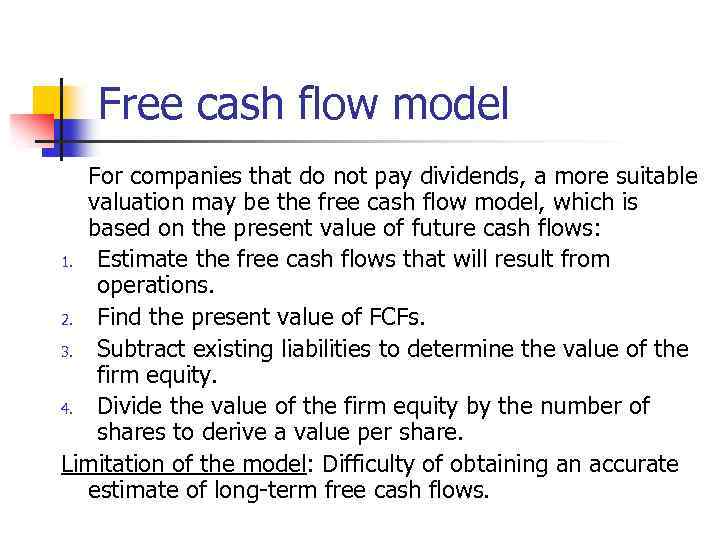 Free cash flow model For companies that do not pay dividends, a more suitable