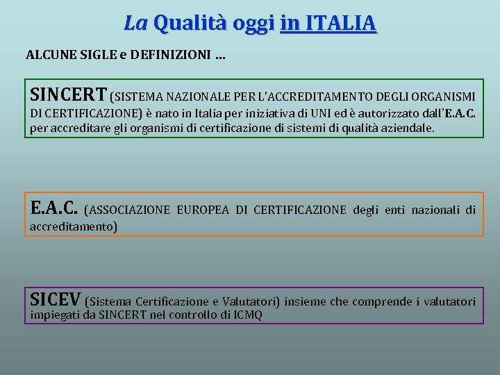 La Qualità oggi in ITALIA ALCUNE SIGLE e DEFINIZIONI … SINCERT (SISTEMA NAZIONALE PER