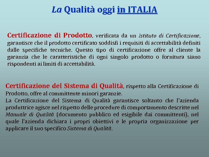 La Qualità oggi in ITALIA Certificazione di Prodotto, verificata da un Istituto di Certificazione,