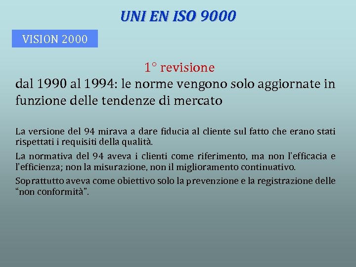 UNI EN ISO 9000 VISION 2000 1° revisione dal 1990 al 1994: le norme