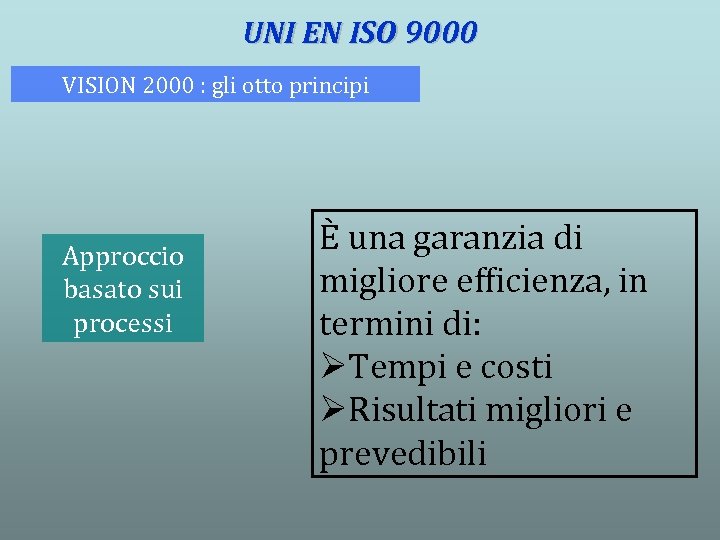 UNI EN ISO 9000 VISION 2000 : gli otto principi Approccio basato sui processi