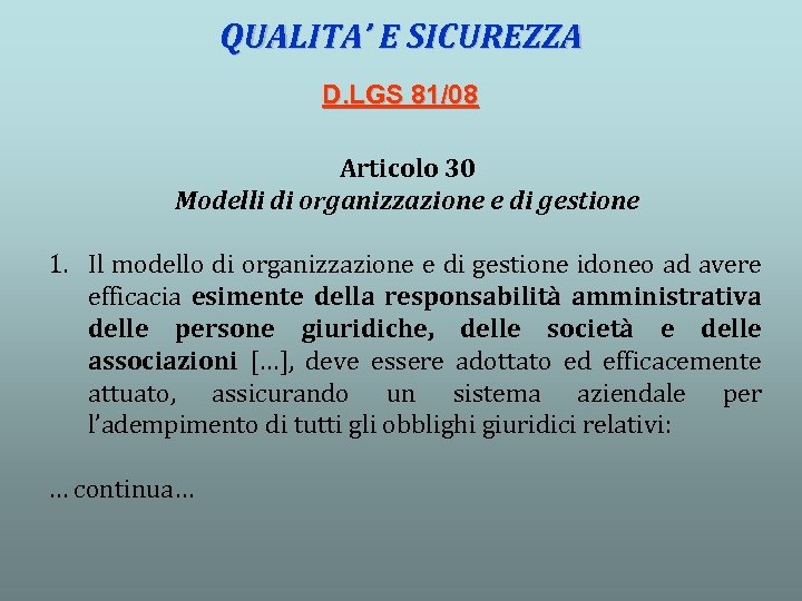 QUALITA’ E SICUREZZA D. LGS 81/08 Articolo 30 Modelli di organizzazione e di gestione