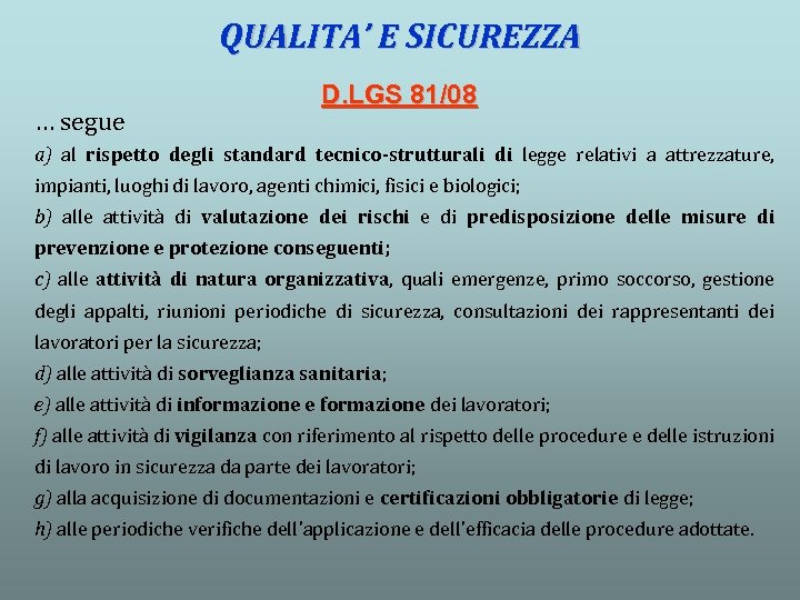 QUALITA’ E SICUREZZA … segue D. LGS 81/08 a) al rispetto degli standard tecnico-strutturali