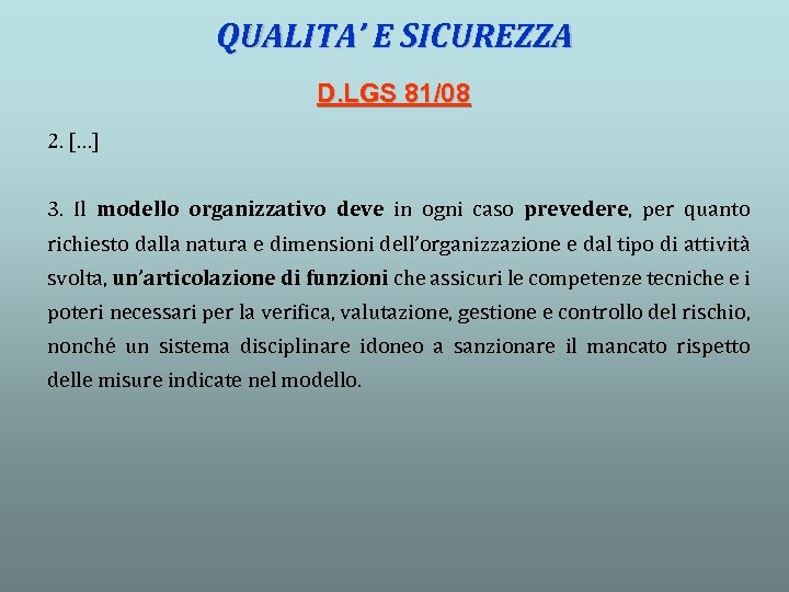 QUALITA’ E SICUREZZA D. LGS 81/08 2. […] 3. Il modello organizzativo deve in