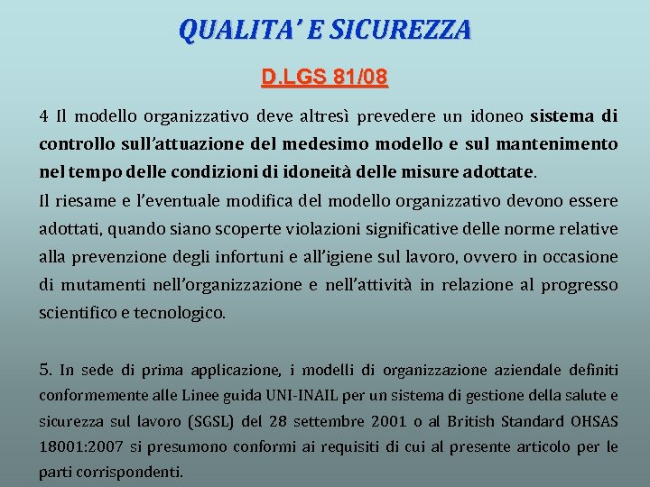 QUALITA’ E SICUREZZA D. LGS 81/08 4 Il modello organizzativo deve altresì prevedere un