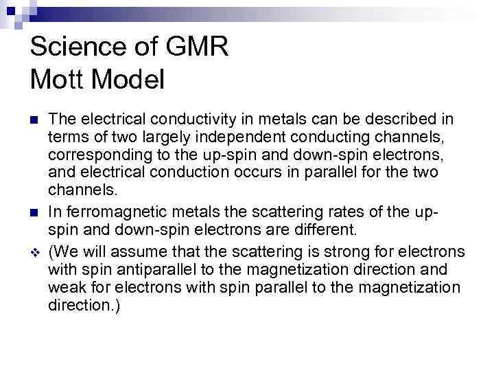 Science of GMR Mott Model The electrical conductivity in metals can be described in