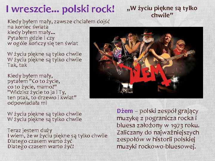 I wreszcie. . . polski rock! Kiedy byłem mały, zawsze chciałem dojść na koniec