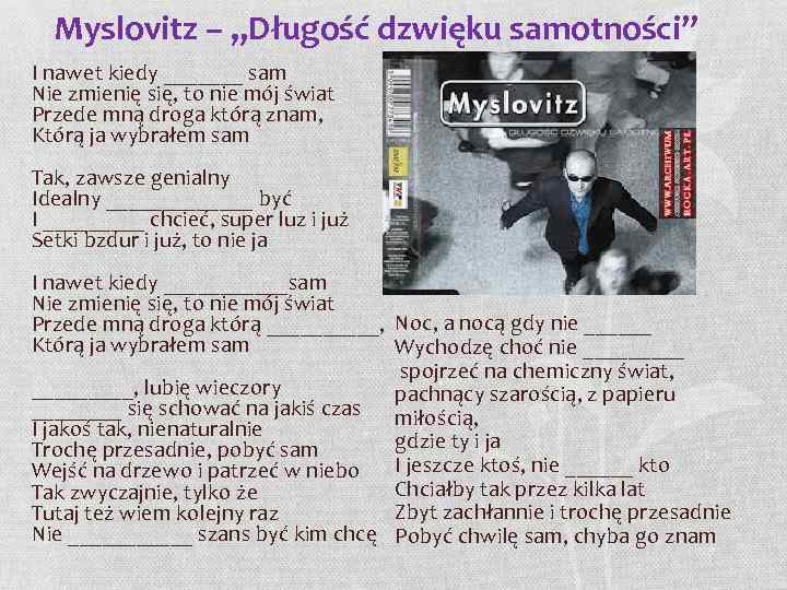 Myslovitz – „Długość dzwięku samotności” I nawet kiedy _______ sam Nie zmienię się, to