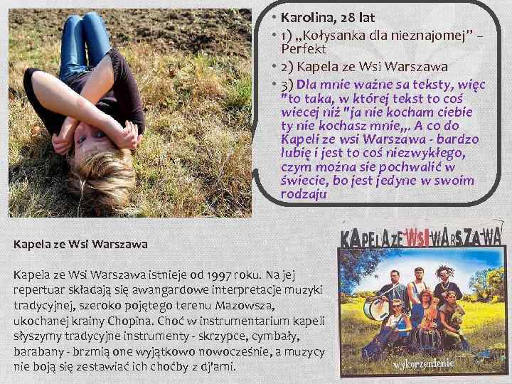  • Karolina, 28 lat • 1) „Kołysanka dla nieznajomej” – Perfekt • 2)