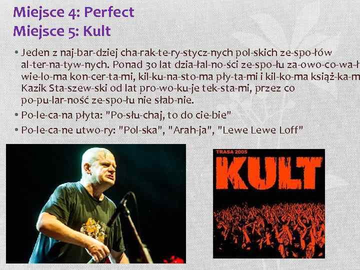 Miejsce 4: Perfect Miejsce 5: Kult • Jeden z naj bar dziej cha rak