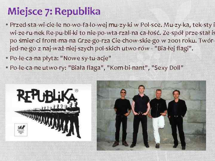 Miejsce 7: Republika • Przed sta wi cie le no wo fa lo wej