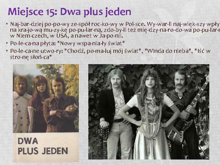 Miejsce 15: Dwa plus jeden • Naj bar dziej po po wy ze spół