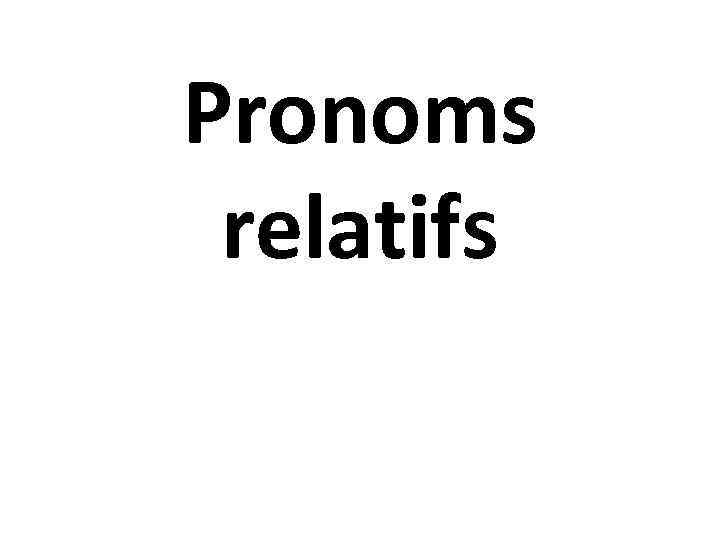 Pronoms relatifs 