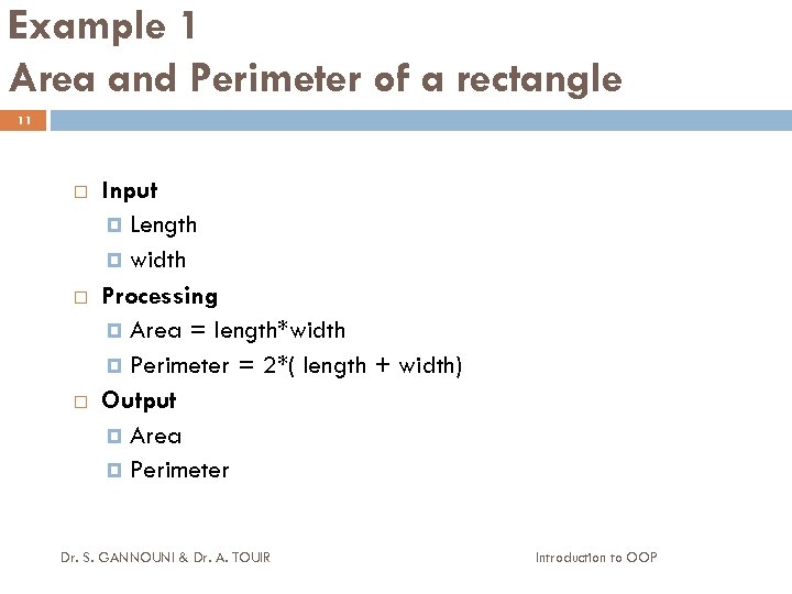 Example 1 Area and Perimeter of a rectangle 11 Input Length width Processing Area