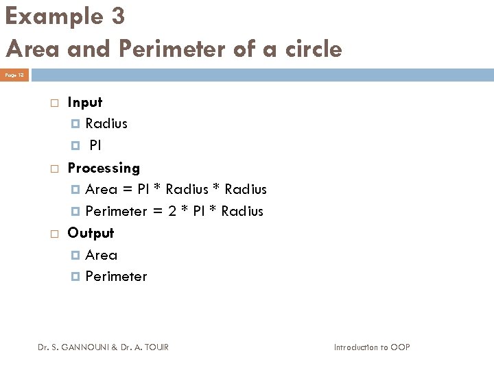 Example 3 Area and Perimeter of a circle Page 13 Input Radius PI Processing