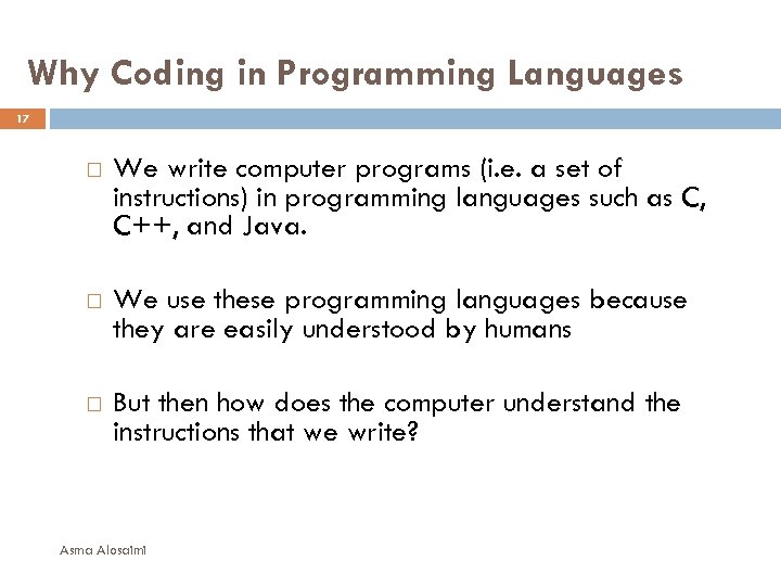 Why Coding in Programming Languages 17 We write computer programs (i. e. a set