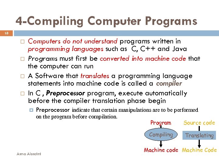 4 -Compiling Computer Programs 18 Computers do not understand programs written in programming languages