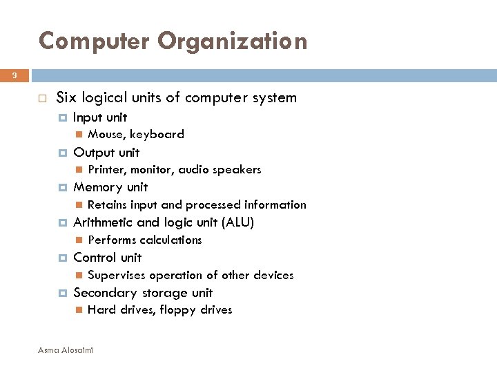 Computer Organization 3 Six logical units of computer system Input unit Output unit Performs