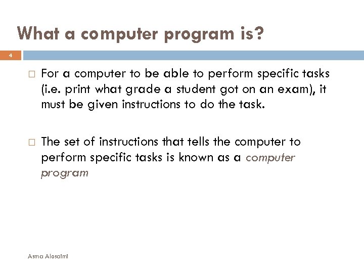 What a computer program is? 4 For a computer to be able to perform
