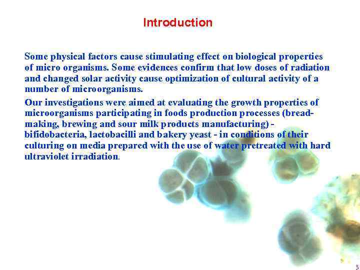 Introduction Some physical factors cause stimulating effect on biological properties of micro organisms. Some