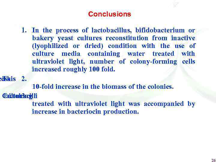Conclusions 1. In the process of lactobacillus, bifidobacterium or bakery yeast cultures reconstitution from