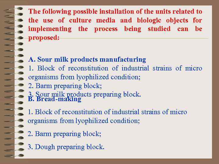 The following possible installation of the units related to the use of culture media