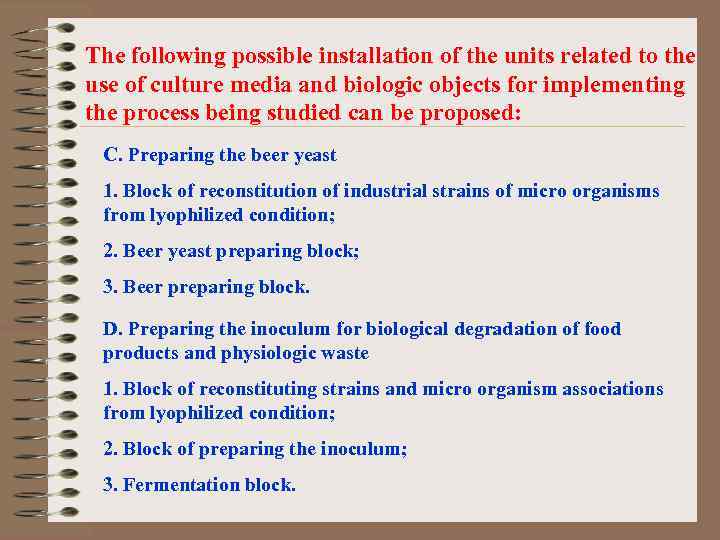 The following possible installation of the units related to the use of culture media