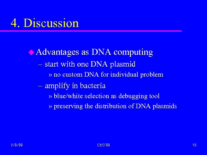4. Discussion u Advantages as DNA computing – start with one DNA plasmid »