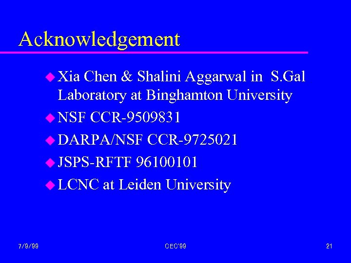 Acknowledgement u Xia Chen & Shalini Aggarwal in S. Gal Laboratory at Binghamton University