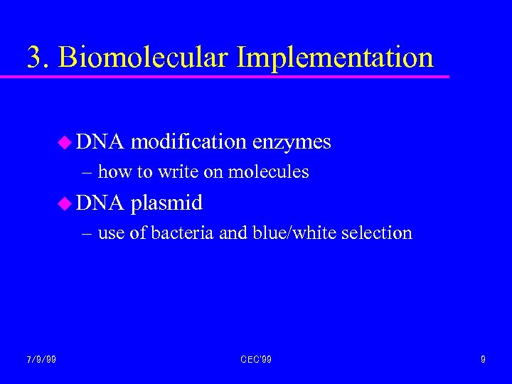 3. Biomolecular Implementation u DNA modification enzymes – how to write on molecules u