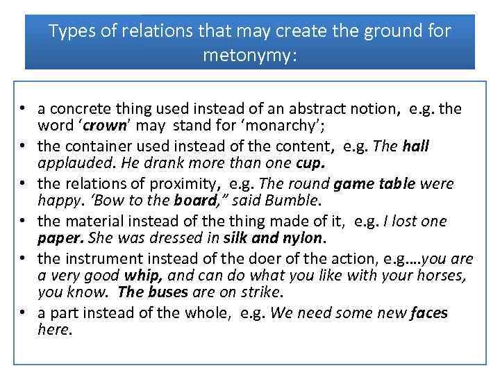 Types of relations that may create the ground for metonymy: • a concrete thing