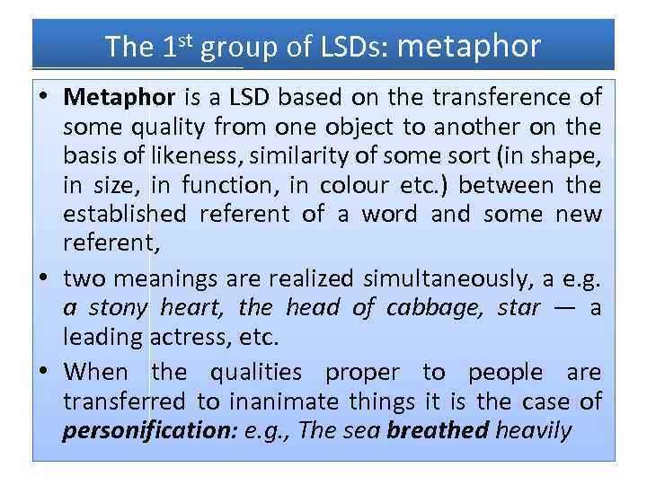 The 1 st group of LSDs: metaphor • Metaphor is a LSD based on