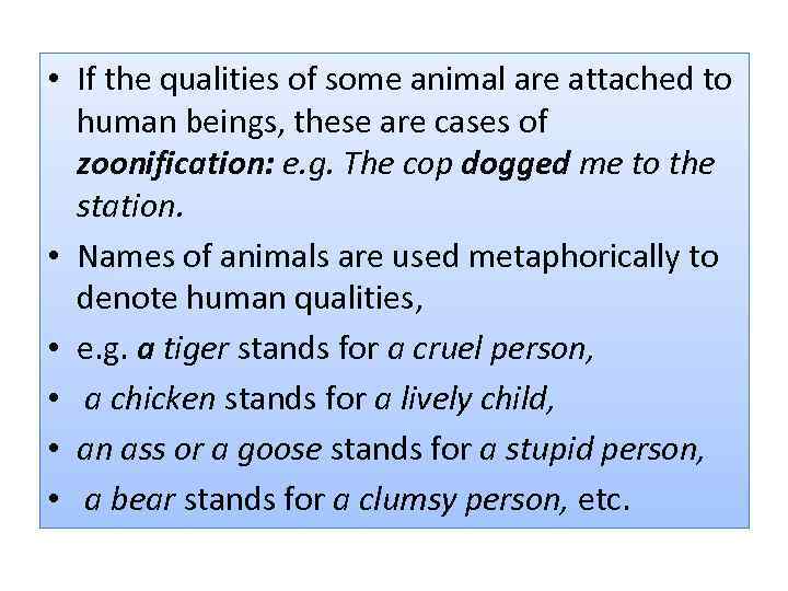  • If the qualities of some animal are attached to human beings, these